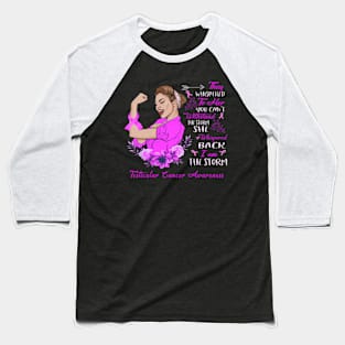 She Whispered Back I Am The Storm Testicular Cancer Awareness Baseball T-Shirt